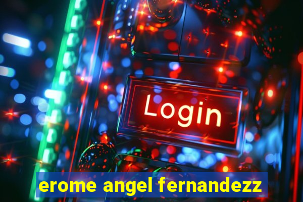 erome angel fernandezz